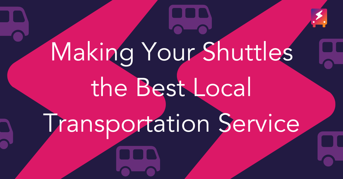 Making Your Shuttles the Best Local Transportation Service